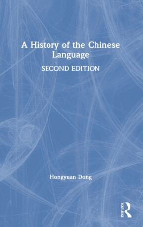 A History of the Chinese Language - Hongyuan  Dong