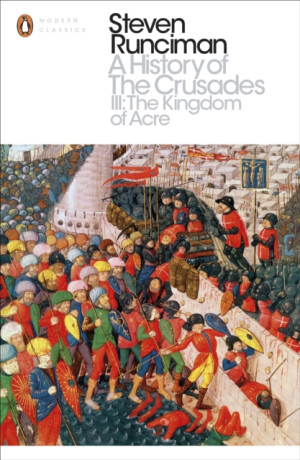 A History of the Crusades III - Steven Runciman