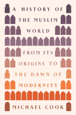 A History of the Muslim World - Michael A. Cook