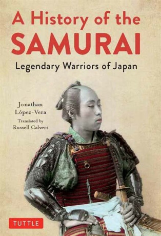 A History of the Samurai - Jonathan Lopez-Vera