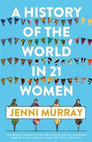 A History of the World in 21 Women - Jenni Murray