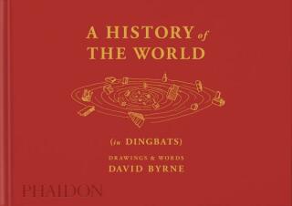 A History of the World (in Dingbats): Drawings & Words - David Byrne,Alex Kalman