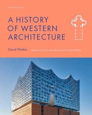 A History of Western Architecture Seventh Edition - David Watkin,Owen Hopkins