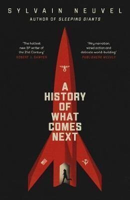 A History of What Comes Next - Sylvain Neuvel