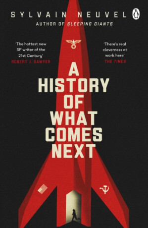 A History of What Comes Next - Sylvain Neuvel