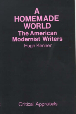 A Homemade World - Hugh Kenner