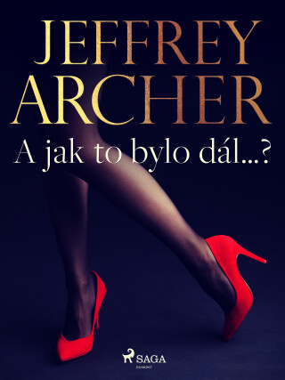 A jak to bylo dál…? - Jeffrey Archer