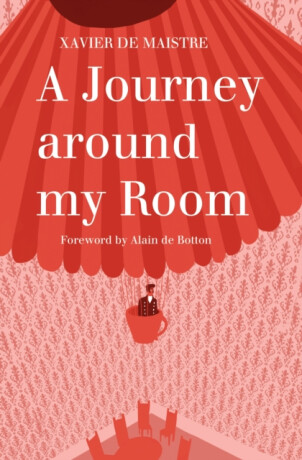 A Journey Around My Room and A Nocturnal Expedition around My Room - Xavier De Maistre