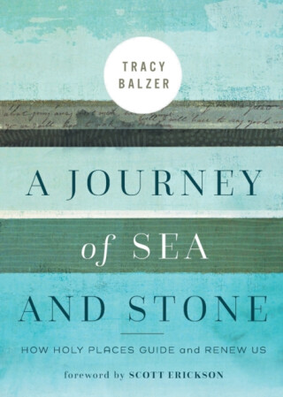 A Journey of Sea and Stone - Tracy Balzer