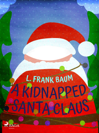 A Kidnapped Santa Claus - Lyman Frank Baum