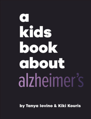 A Kids Book About Alzheimer's - Kiki Kouris,Tanya Iovino