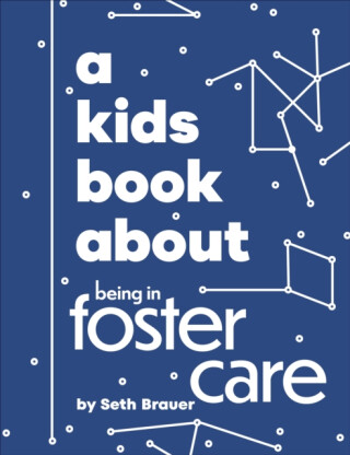 A Kids Book About Being in Foster Care - Heather Ann Brauer,Seth Brauer