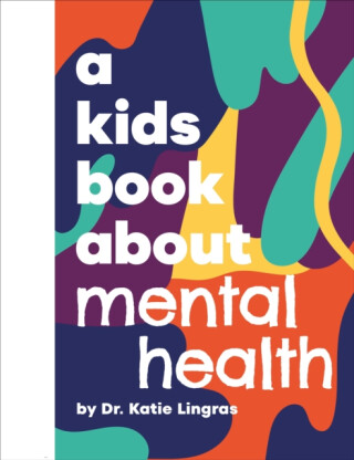 A Kids Book About Mental Health - Katie Lingras