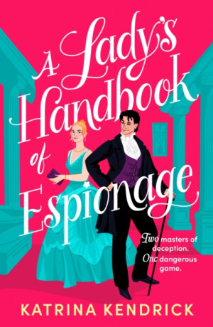 A Lady's Handbook of Espionage - Katrina Kendrick