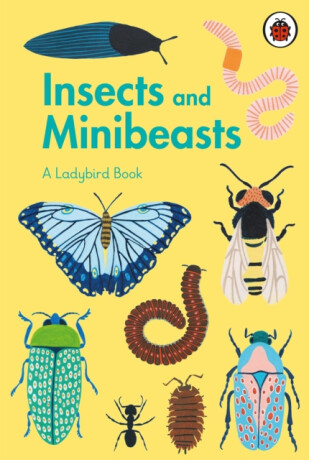 A Ladybird Book: Insects and Minibeasts - 