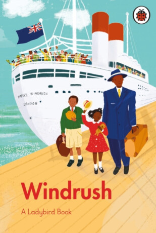 A Ladybird Book: Windrush - Colin Grant,Emma Dyer