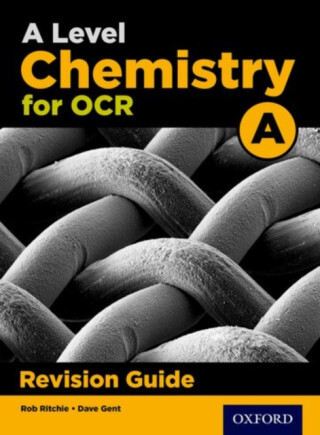 A Level Chemistry for OCR A Revision Guide - Rob Ritchie,Emma Poole