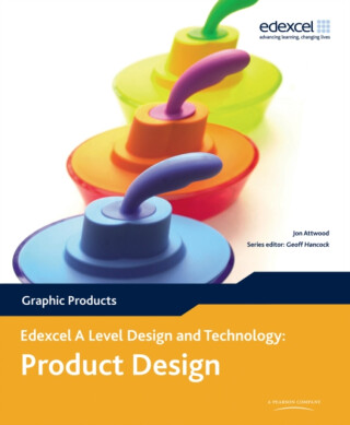 A Level Design and Technology for Edexcel: Product Design: Graphic Products - Geoff Hancock,Jon Attwood