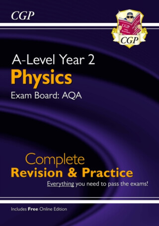 A-Level Physics: AQA Year 2 Complete Revision & Practice with Online Edition - CGP Books