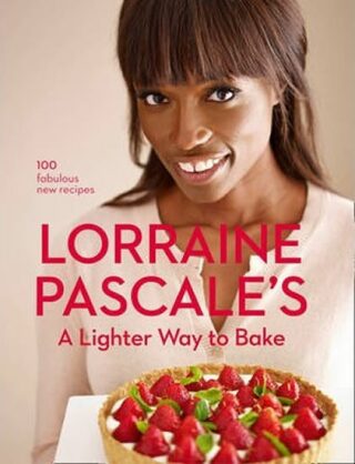 A Lighter Way To Bake - Lorraine Pascale
