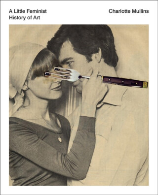 A Little Feminist History of Art - Mullins Charlotte