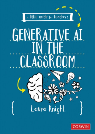 A Little Guide for Teachers: Generative AI in the Classroom - Laura Knight