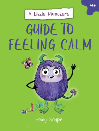 A Little Monsterâ€™s Guide to Feeling Calm - Emily Snape