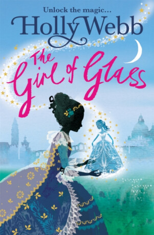 A Magical Venice story: The Girl of Glass - Holly Webbová