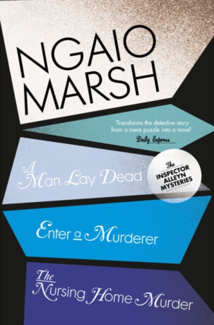 A Man Lay Dead / Enter a Murderer / The Nursing Home Murder - Marsh Ngaio