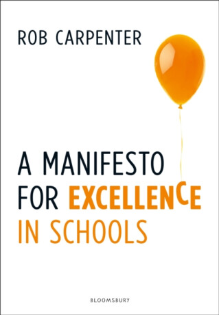 A Manifesto for Excellence in Schools - Rob Carpenter
