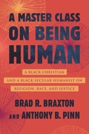 A Master Class on Being Human - Anthony Pinn,Brad Braxton