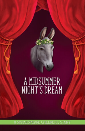 A Midsummer Night's Dream: A Shakespeare Children's Story - 