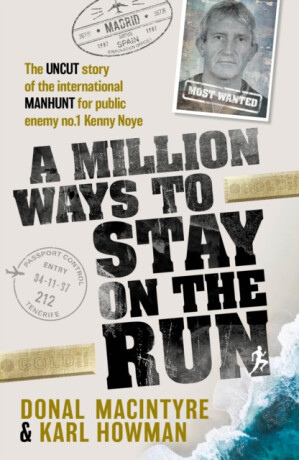 A Million Ways to Stay on the Run - Donal MacIntyre,Karl Howman