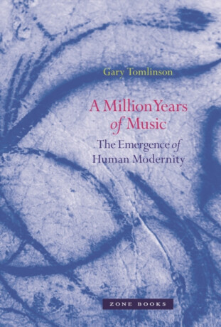 A Million Years of Music - Gary  Tomlinson