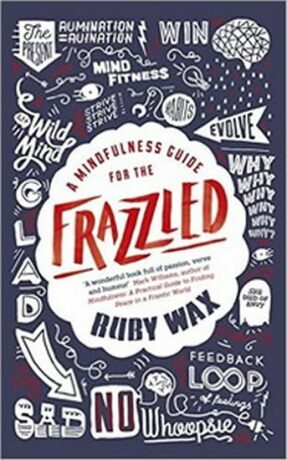 A Mindfulness Guide for the Frazzled - Ruby Wax