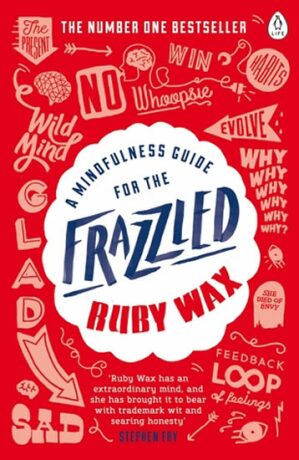 A Mindfulness Guide for the Frazzled - Ruby Wax