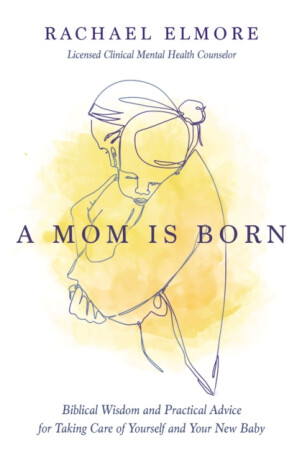 A Mom Is Born - Rachael Elmore
