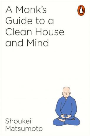 A Monk's Guide to a Clean House and Mind - Matsumoto