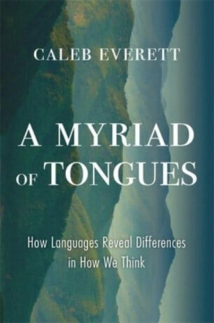 A Myriad of Tongues - Caleb Everett