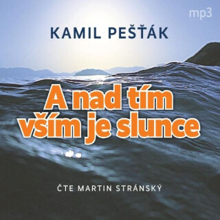 A nad tím vším je slunce aneb Když se kruh uzavřel II - Kamil Pešťák
