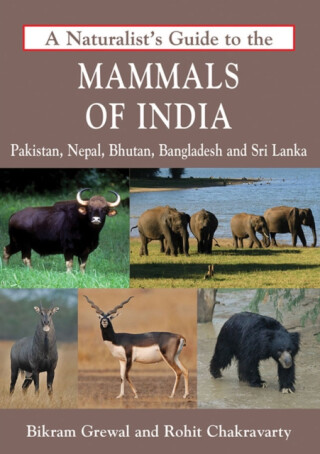 A Naturalist's Guide to the Mammals of India - Bikram Grewal