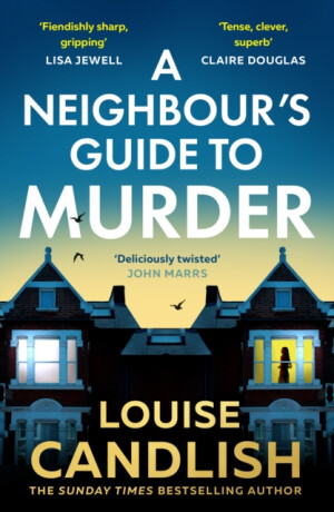 A Neighbourâ€™s Guide to Murder - Louise Candlish