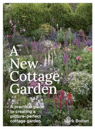 A New Cottage Garden - Mark Bolton