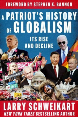 A Patriot's History of Globalism - Larry Schweikart