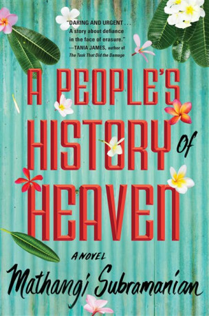 A People's History of Heaven - Mathangi Subramanian