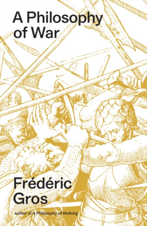 A Philosophy of War - FrÃ©dÃ©ric Gros