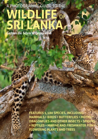 A Photographic Guide to the Wildlife of Sri Lanka - Gehan de Silva Wijeyeratne