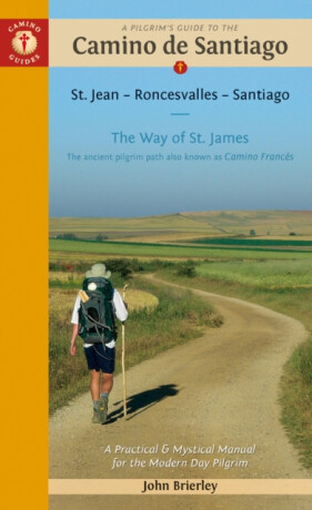 A Pilgrim's Guide to the Camino De Santiago - John Brierley