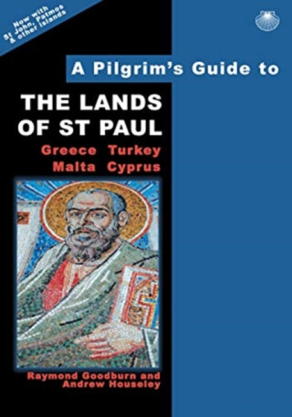 A Pilgrim's Guide to the Lands of St Paul - Andrew Houseley,Raymond Goodburn