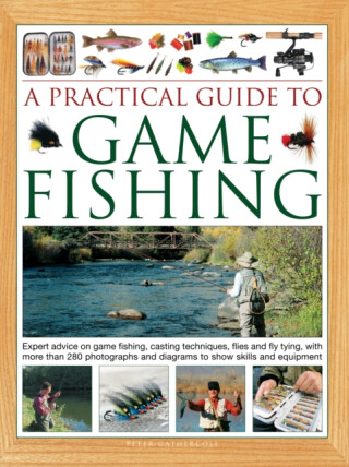 A Practical Guide to Game Fishing - Peter Gathercole